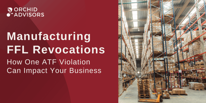 How On ATF Violation Can Impact Your Firearms Manufacturing Business