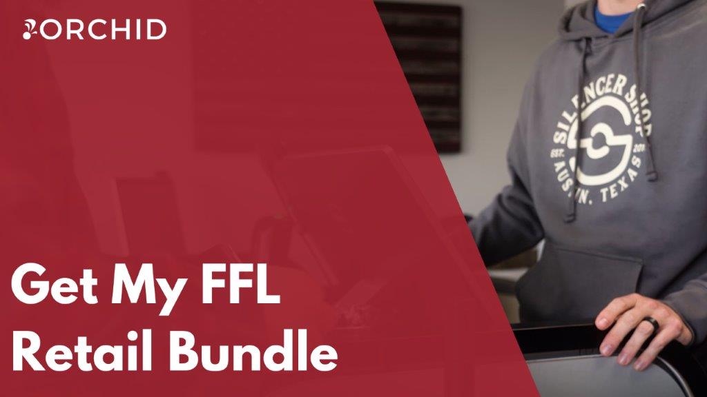 Get access to Orchid Get My FFL and FFL University retail courses