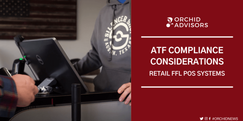 Top 3 ATF Compliance Considerations for a Retail FFL POS System