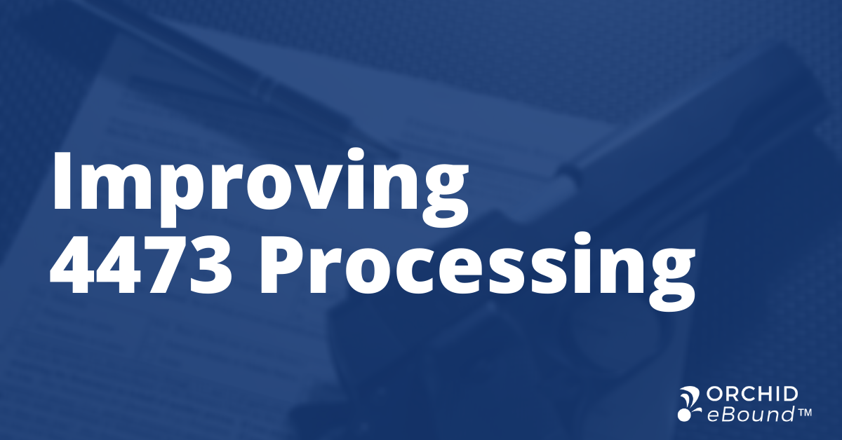 Using Technology To Improve 4473 Processing