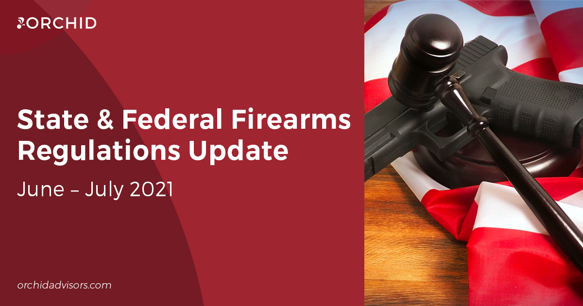 State & Federal Firearms Regulations JuneJuly 2021 Orchid LLC