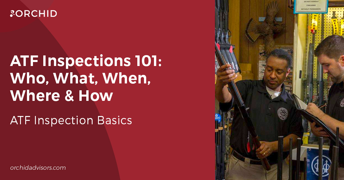 ATF Inspections 101: Who, What, When, Where & How