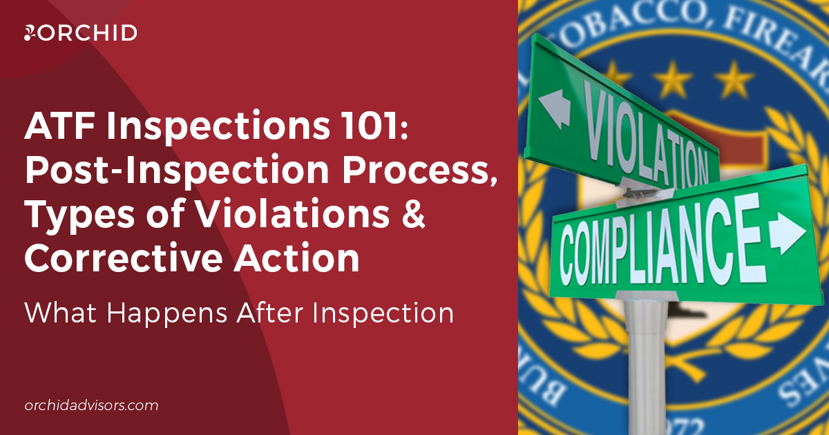 ATF Inspections 101: Post-Inspection Process, Violations & Corrective Action
