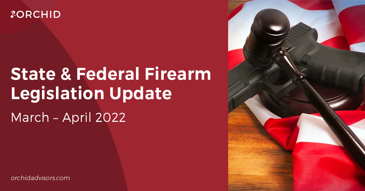 State & Federal Firearm Legislation: March–April 2022