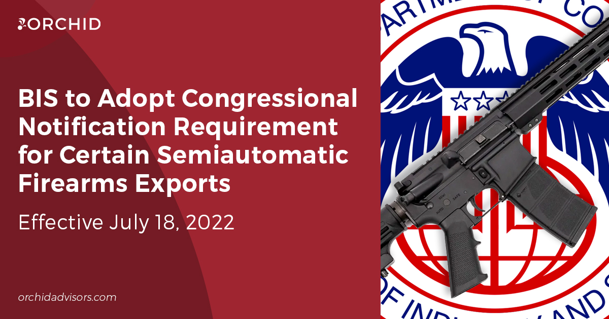 BIS to Adopt EAR Congressional Notification Requirement for Certain Semiautomatic Firearms Exports