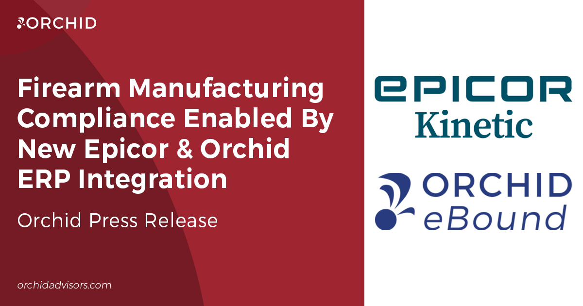 Firearm Manufacturing Compliance Enabled By New Epicor Kinetic ERP and Orchid eBound Integration