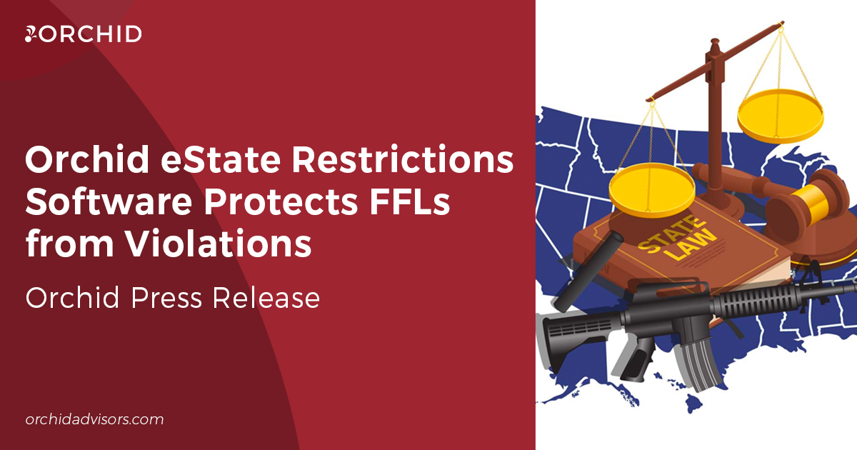 Orchid eState Restrictions Software Protects FFLs from Violations