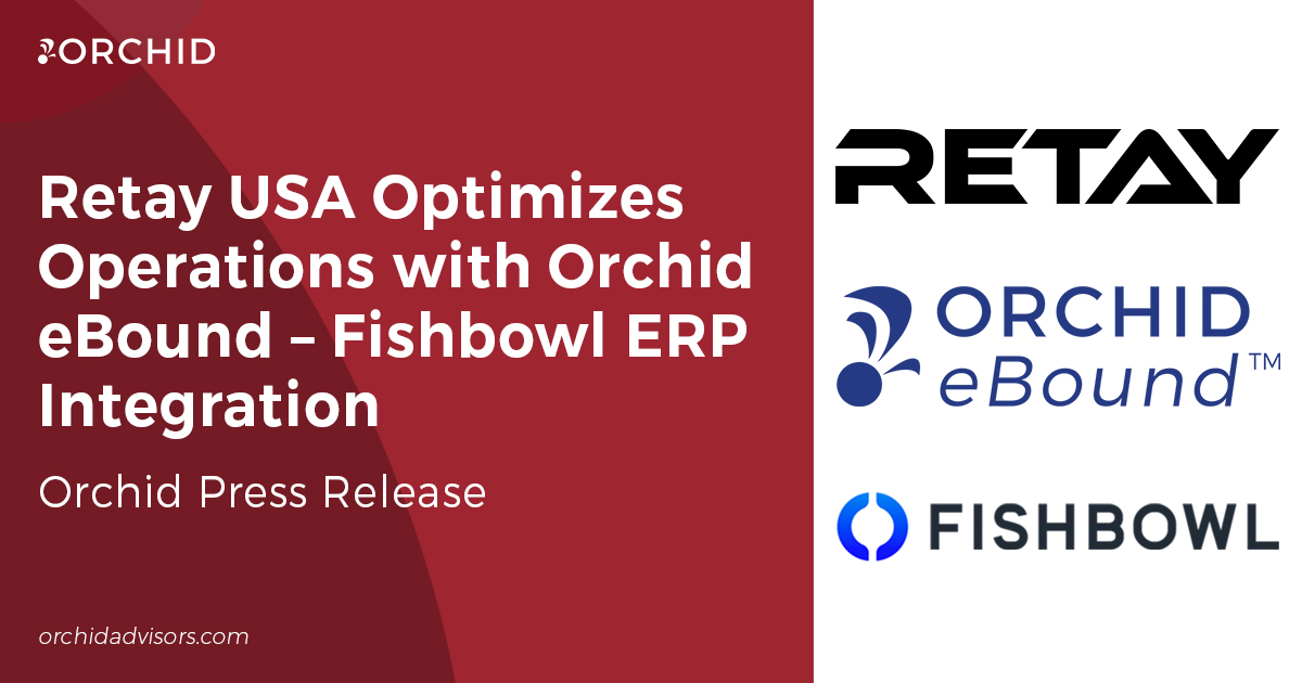 Retay USA Optimizes Operations with Orchid eBound–Fishbowl ERP Integration