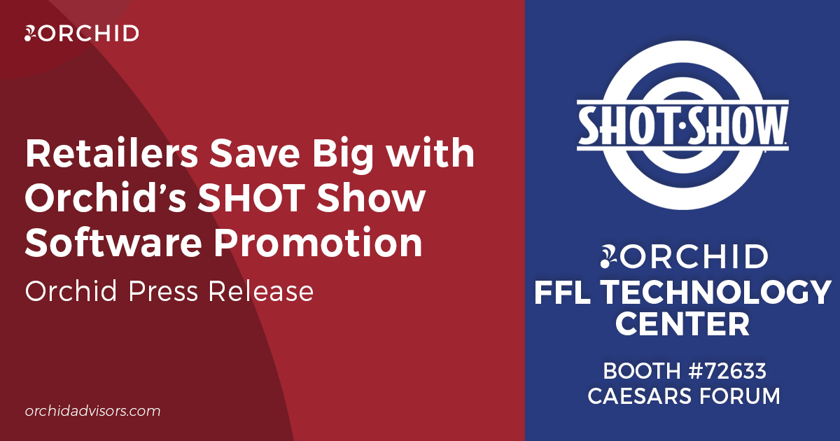 Retailers Save Big with Orchid’s SHOT Show Software Promotion