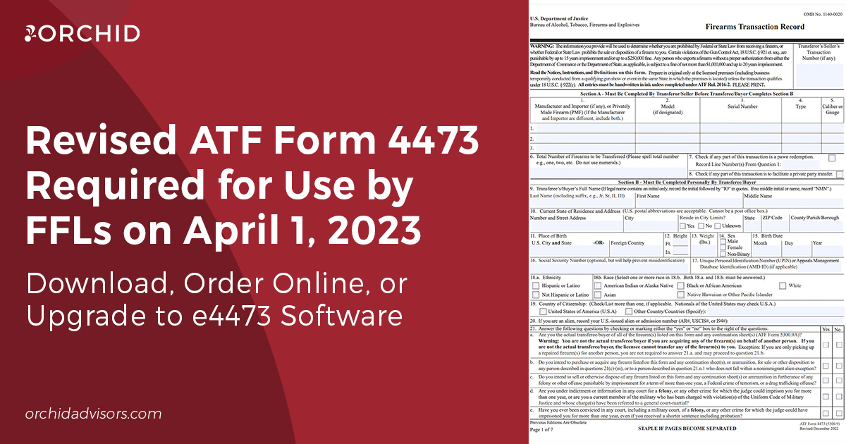 Reminder: Revised ATF Form 4473 Required for Use April 1, 2023 - Orchid LLC