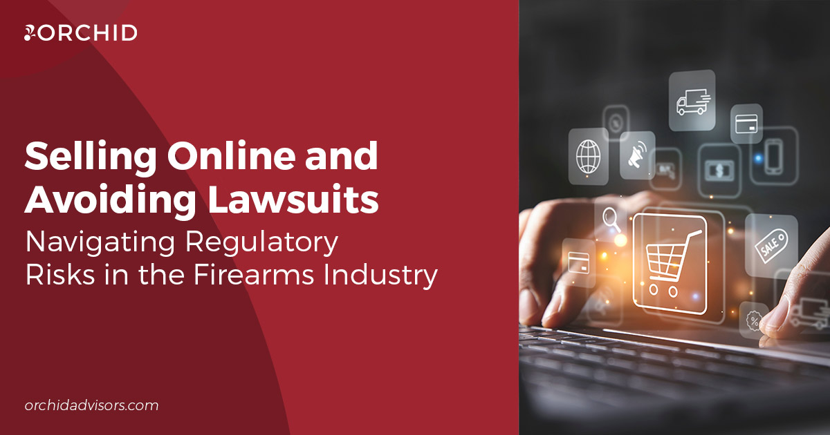 Selling Online and Avoiding Lawsuits: Navigating Regulatory Risks in the Firearms Industry
