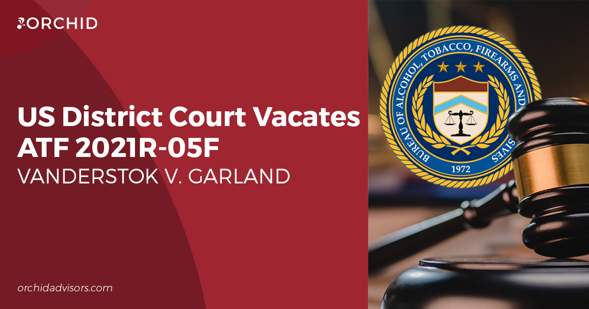 US District Court Vacates ATF 2021R-05F: Implications for the Firearms Industry and Potential Appeals