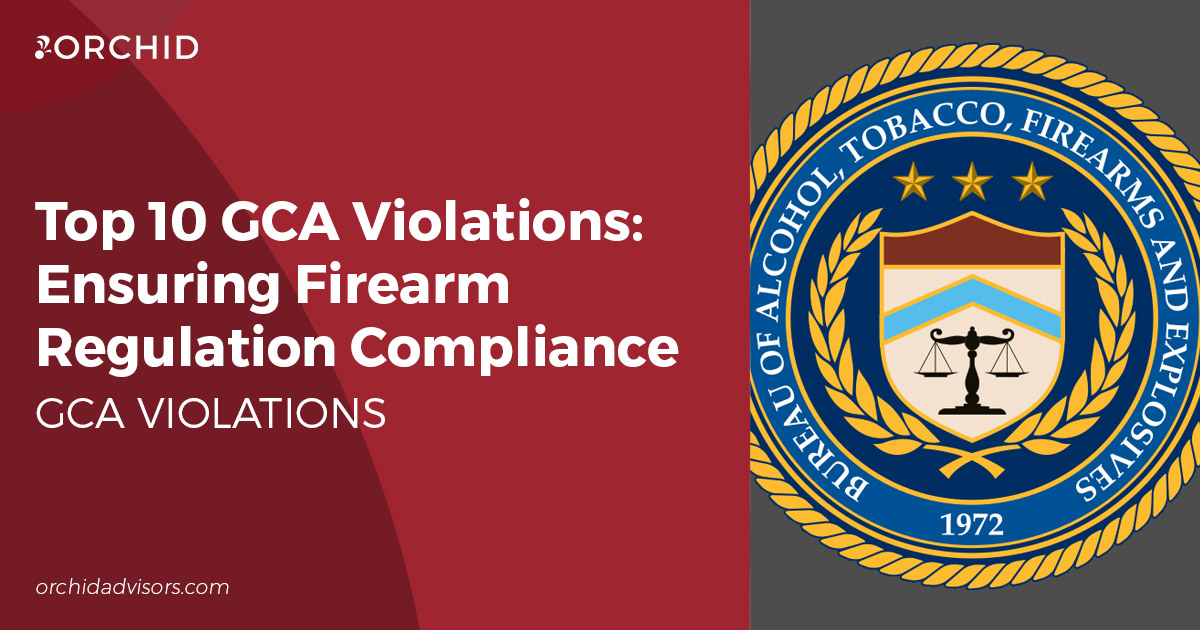 Top 10 GCA Violations: Ensuring Firearm Regulation Compliance
