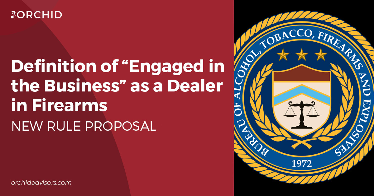 New Rule Proposal: Definition of “Engaged in the Business” as a Dealer in Firearms