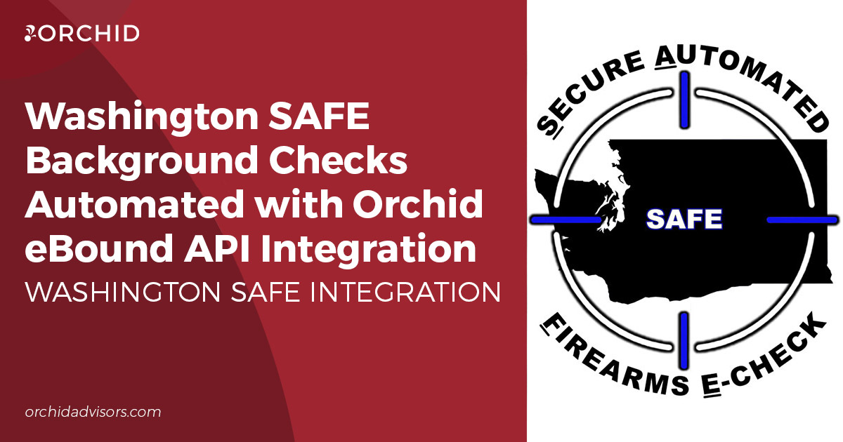 Washington SAFE Background Checks Automated with Orchid eBound API Integration