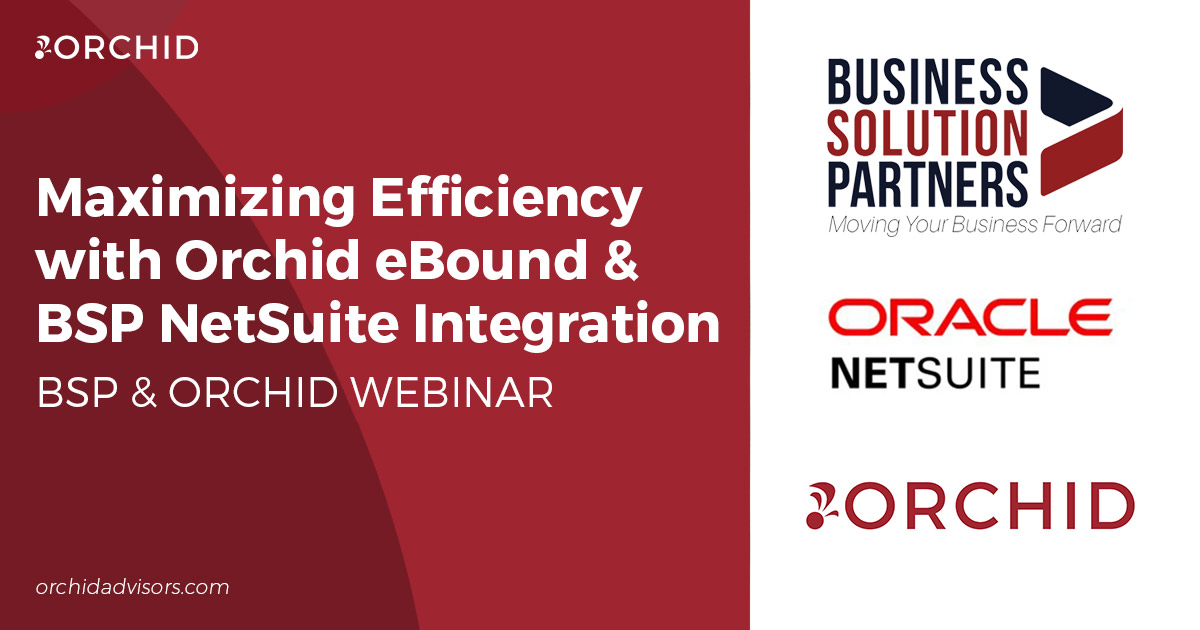 Upcoming Webinar: Maximizing Efficiency with Orchid eBound & BSPNetSuite Integration