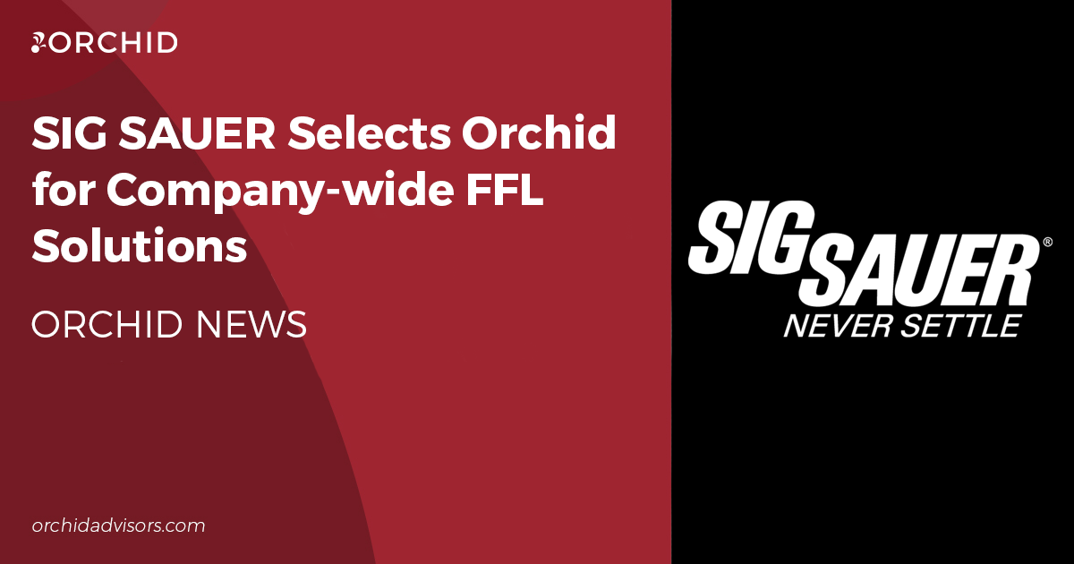 SIG SAUER Selects Orchid for Company-wide FFL Solutions