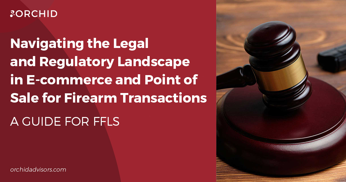 Navigating the Legal and Regulatory Landscape in E-commerce and Point of Sale for Firearm Transactions