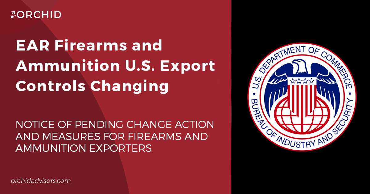 EAR Firearms and Ammunition U.S. Export Controls Changing: Notice of Pending Change Action and Measures for Firearms and Ammunition Exporters