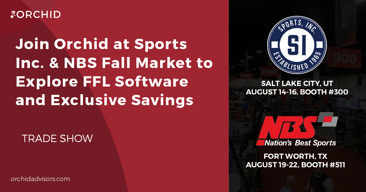 Join Orchid at Sports Inc. & NBS Fall Market to Explore FFL Software and Exclusive Savings