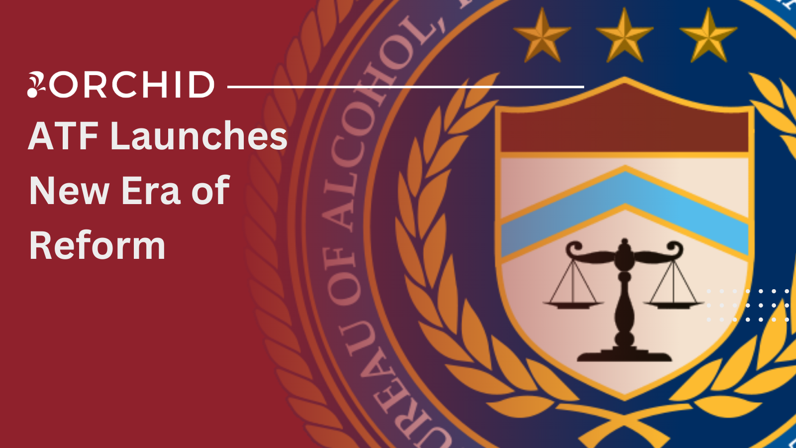ATF Launches New Era of Reform