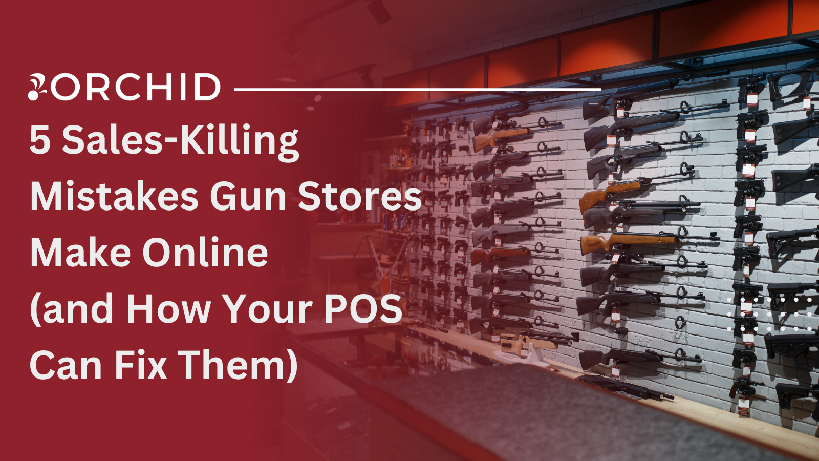 5 Sales-Killing Mistakes Gun Stores Make Online (and How Your POS Can Fix Them)