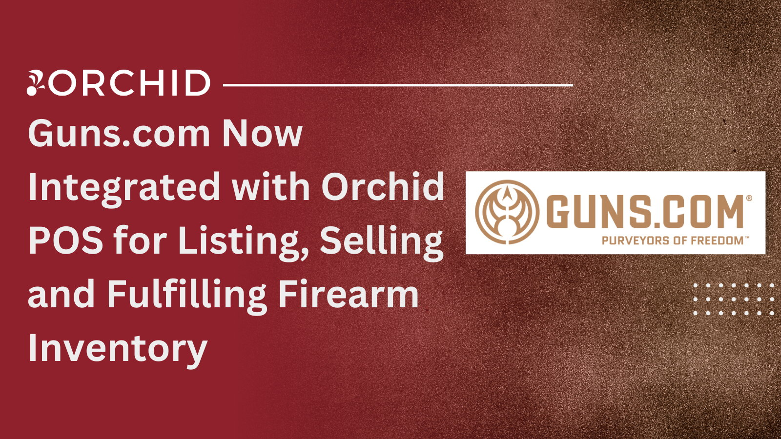 Guns.com Now Integrated with Orchid POS for Listing, Selling and Fulfilling Firearm Inventory