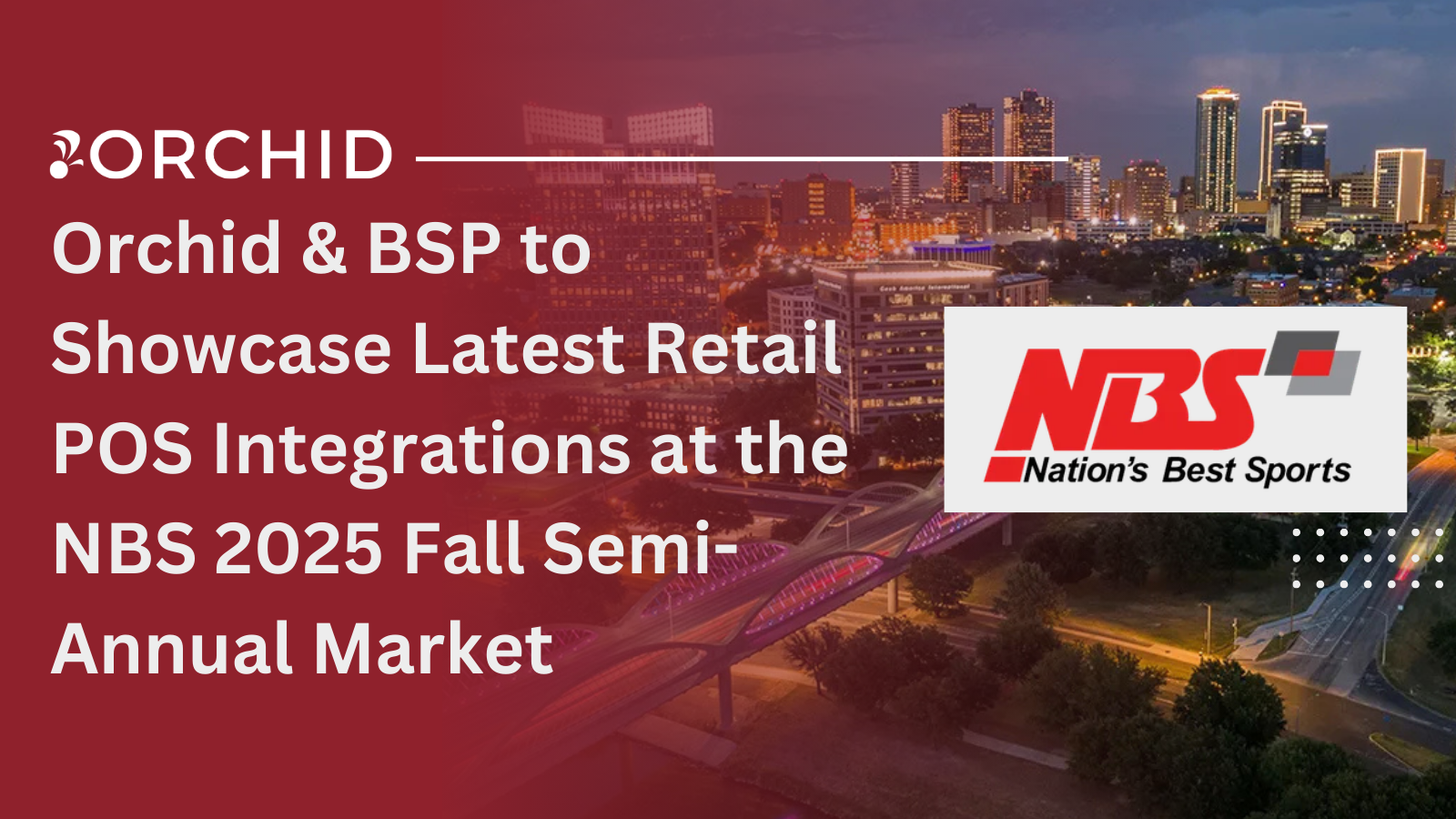 Orchid & BSP to Showcase Latest Retail POS Integrations at the NBS 2025 Fall Semi-Annual Market