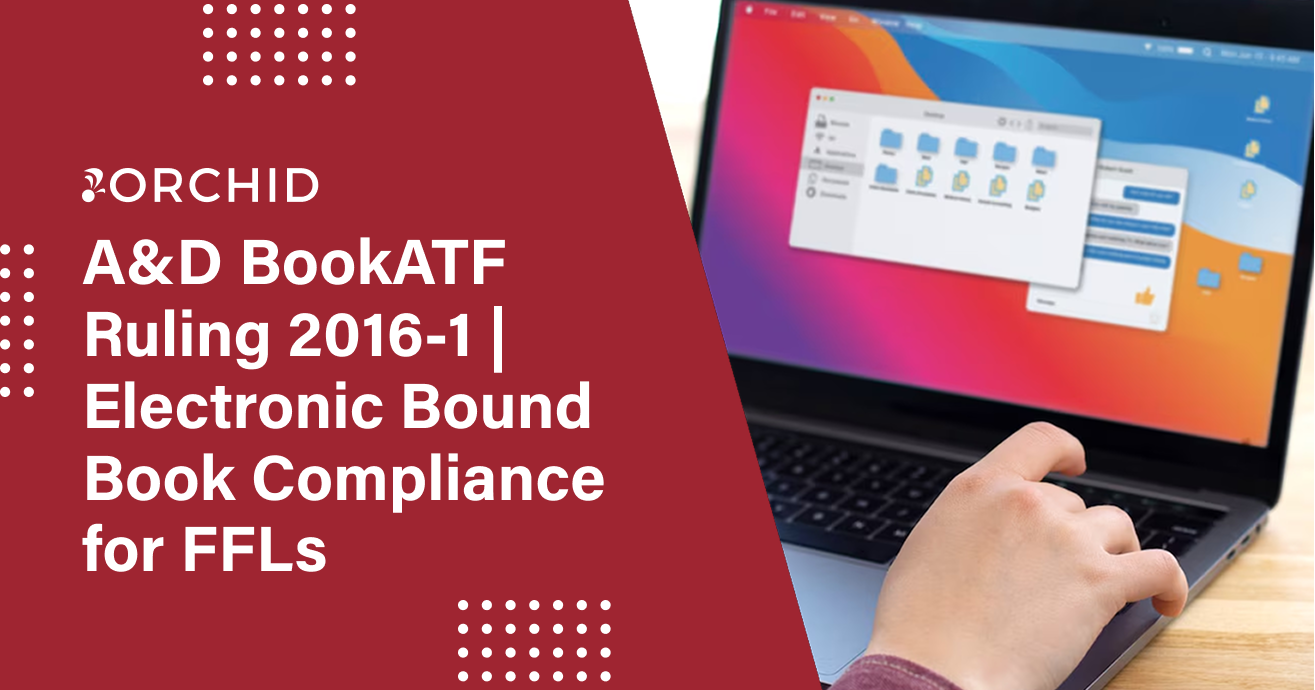 ATF Ruling 2016-1 Explained: Electronic A&D Compliance